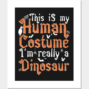 This Is My Human Costume I'm Really A Dinosaur - Halloween print Posters and Art